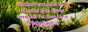 Whether Your Locked Up Or I'm Locked Up Profile Facebook Covers