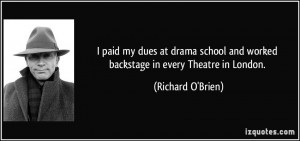 paid my dues at drama school and worked backstage in every Theatre ...