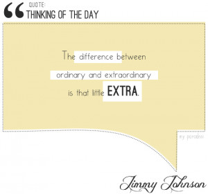 The difference between ordinary and extraordinary, is that little ...