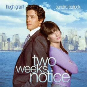 Two Weeks Notice Favorite quote?
