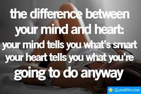 the-difference-between-your-mind-and-heartyour-mind-tells-you-whats ...