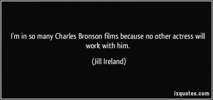 in so many Charles Bronson films because no other actress will ...