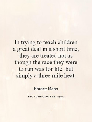 In trying to teach children a great deal in a short time, they are ...