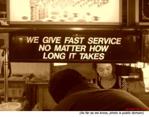 Silly signs from service shops: We give fast service no matter how ...