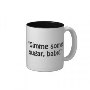 gimme some sugar baby funny horror movie quotes about sugar