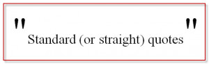 marks or again standard quotes or straight quotes for short