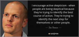 encourage active skepticism - when people are being skeptical ...