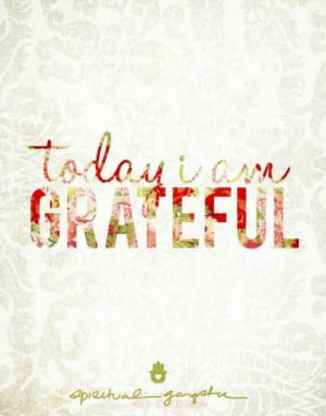 Today I am Grateful.