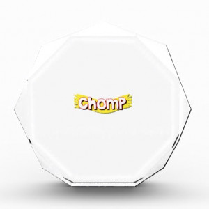Chomp - Funny Words Saying Quotes Acrylic Award