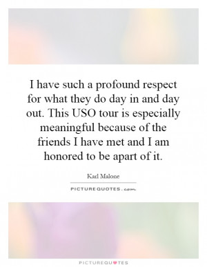 ... respect for what they do day in and day... | Picture Quotes & Sayings