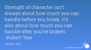 strength of character isn 39 t always about how much you can handle