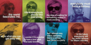 Warhol quotes. Words to live by.