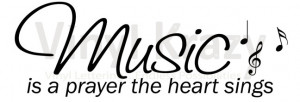 ... / By Category / Art & Music / Music is a prayer the heart sings
