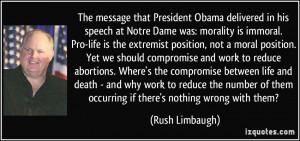 in his speech at Notre Dame was: morality is immoral. Pro-life ...