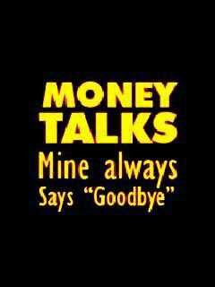 Life Love Quotes Money Talks Mine Always