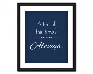 Harry Potter Quote Art After All This Time by AllTheBestQuotes, $5.00