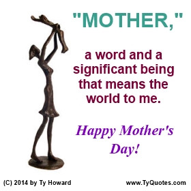 Hapy Mother’s Day Quotes by Ty Howard, Motivational Speaker and Best ...
