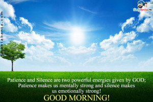 Patience and Silence are two powerful energies given by GOD; Patience ...