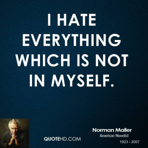 hate everything which is not in myself.