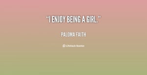 quote-Paloma-Faith-i-enjoy-being-a-girl-128405.png