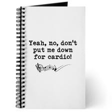 Dont Put Me Down for Cardio Quote Journal for