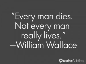 Every man dies. Not every man really lives.. #Wallpaper 1