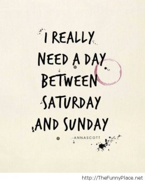 really need a day between saturday and sunday