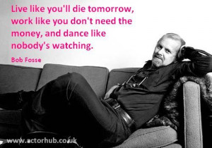 Inspirational and Motivational Quote from Broadway Legend Bob Fosse ...