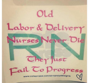 ... Nursing 101, Nursing Giggles, Nursing Quotes, Nursing Humor, Labor