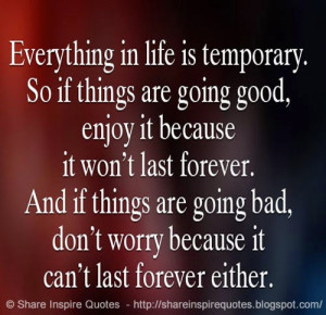 bad don t worry it can t last forever either