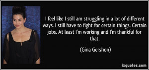 in a lot of different ways. I still have to fight for certain things ...