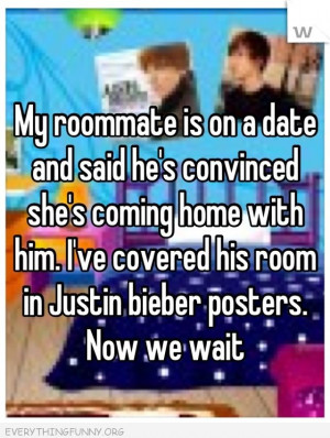 Funny Quote Roommate Bringing Girl Home Put Posters Justin Beiber
