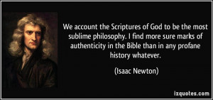 ... in the Bible than in any profane history whatever. - Isaac Newton