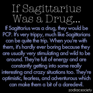 If Sagittarius Was a Drug…