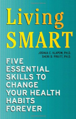 Living SMART: Five Essential Skills to Change Your Health Habits ...