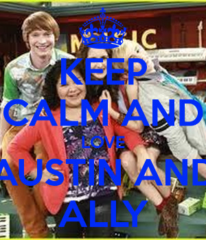 Austin And Ally Love Keep Calm