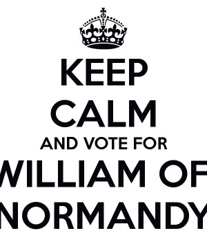 keep calm and vote for william of normandy