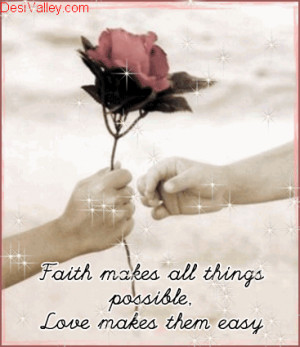 Faith makes all things possible love makes them easy