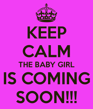 keep-calm-the-baby-girl-is-coming-soon-1.png