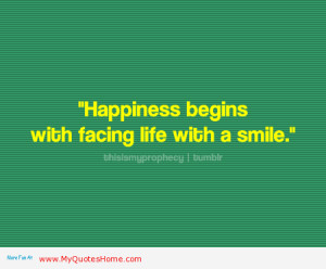 Happiness begins with living life with smile.