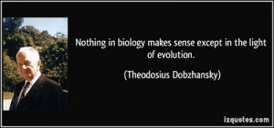 quote-nothing-in-biology-makes-sense-except-in-the-light-of-evolution ...