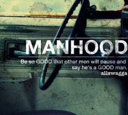 Manhood quote #2