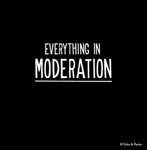 Everything in Moderation