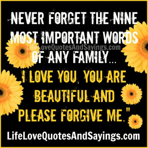 Never forget the nine most important words of any family- I love you ...