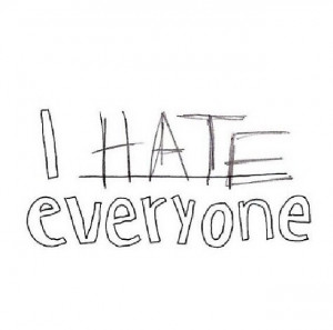 Hate Everyone Quotes Tumblr Hate everyone
