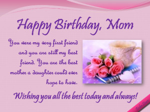 Wish all the best to your mom, on her birthday and always.