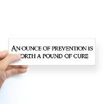 An ounce of prevention Bumper Sticker