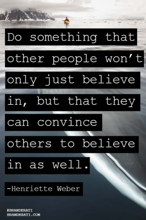 Do something others will believe in