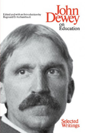 John Dewey on Education by John Dewey , Reginald D. Archambault