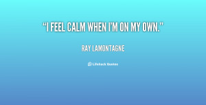 quote-Ray-LaMontagne-i-feel-calm-when-im-on-my-133121_1.png